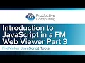 Intro to JavaScript in a FileMaker Web Viewer - Part 3