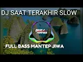 DJ SLOW SAAT TERAKHIR VAVEL