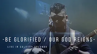 Download Be Glorified / Our God Reigns -  Calvary Worship LIVE -  Josue Avila MP3