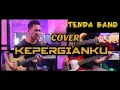 Download Lagu TENDA - KEPERGIANKU - MINI M Cover
