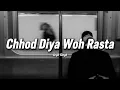 Download Lagu Chhod Diya Woh Rasta - Lofi (Slowed+Reverb) | Arijit Singh |