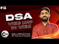 Lecture 11 While and Do while Loop Switch break Continue in C DSA