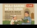 Download Lagu Ngaji Bareng Ba’da Subuh | Surah Al-Mumtahanah - Al-Munafiqun 11 | Masjid Al-Ikhlas Lidah, Gambiran