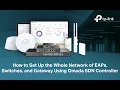 How to Set Up the Whole Network of Gateway Switches and EAPs Using Omada SDN Controller TP-Link