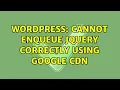 Wordpress Cannot enqueue jQuery correctly using Google CDN
