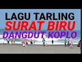 Download Lagu LAGU TARLING SURAT BIRU DANGDUT KOPLO