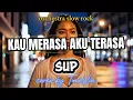 SUP – Kau Merasa Aku Terasa | Nostalgia Slow Rock 90-an orchestra slow rock ( Cover by TuneVia) 