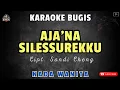 Download Lagu AJA'NA SILESSUREKKU - Cipt. Sandi Cheng || KARAOKE NADA WANITA