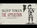 The Apparition - Sleep Token (Acoustic)