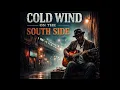 COLD WIN ON THE SOUTH SIDE-LAST CALL BLUE. #WA-71 #chicagoblues #lastcallblue #bluesmusic #soul