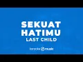Download Lagu Sekuat Hatimu - Last Child (KARAOKE VERSION)