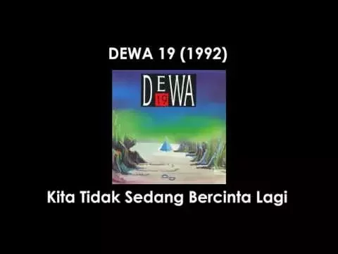 Download MP3 Dewa19 - Kita Tidak Sedang Bercinta Lagi (Lirik)