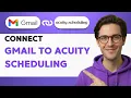 How to Connect Gmail to Acuity Scheduling 2026 Full Guide
