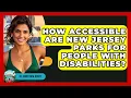 How Accessible Are New Jersey Parks for People With Disabilities - All About New Jersey
