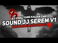 Download Lagu DJ SOUND JJ SEREM V1 FUL BAS KANE COCOK BUAT DI KAMAR MENGKANE JEDAGJEDUG VIRAL TIKTOK TERBARU 2024