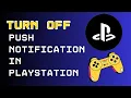 Download Lagu How to Turn OFF Push Notification in PlayStation App 2024?