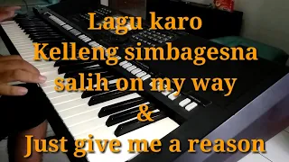 Download Lagu Karo KELLENG SIMBAGESNA||Salihna On My Way\u0026Just Give Me A Reason MP3