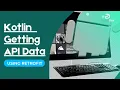 Kotlin - Get API Data Using Retrofit Android Development Tutorial