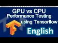 Tensorflow GPU vs CPU performance comparison Test your GPU performance for Deep Learning - English