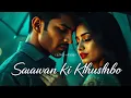 Download Lagu Saawan Ki Khushboo – Hindi Lo-fi Love Song ( Slowed + Reverb ) | Emotional Hindi-English Mix