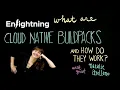 Enlightning - What Are Cloud Native Buildpacks and How Do They Work