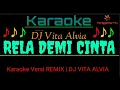 Download Lagu Karaoke RELA DEMI CINTA-DJ Remix Vita Alvia