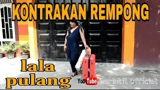 Download KONTRAKAN REMPONG EPISODE 9 || LALA PULANG MP3