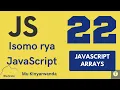 Isomo rya JavaScript 22 Arrays muri JavaScript na Methods z ingenzi - Techinika