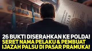 26 BUKTI DISERAHKAN KE POLDA! SERET NAMA PELAKU & PEMBUAT IJAZAH PALSU DI PASAR PRAMUKA!