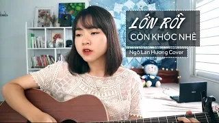 Lớn rồi còn khóc nhè (Trúc Nhân) | Ngô Lan Hương Cover