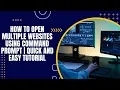 How to open multiple websites using Command Prompt Quick and Easy Tutorial