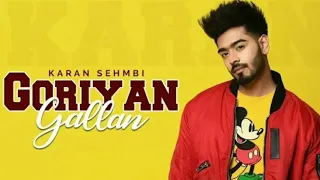 Goriyan Gallan Song (Official Video) Karan Sehmbi | Murad | New Punjabi Song 2019 New Song Goriyan G