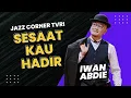 Download Lagu Iwan Abdie - Jazz Corner TVRI Jakarta