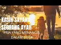 Lagu Kasih Sayang Seorang Ayah - Pria yang menangis dalam diam.