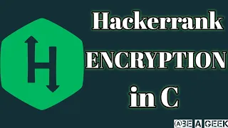 Encryption hackerrank solution in c BE A GEEK Hindi