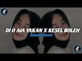 Download Lagu Dj O Aja Ya Kan X Kesel Boleh ( Speed Up \u0026 Reverb ) 🎧