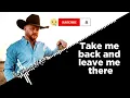 Cody Johnson - Take Me Back (Leave Me There) [Lyrics]