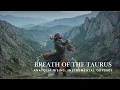 Lagu 🎶Anatolia Rising | Breath of the Taurus | Instrumental Odyssey