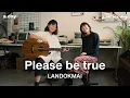 Download Lagu Please be true - LANDOKMAI | Live in a day