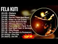 Download Lagu F e l a K u t i MIX Best Song Of All Time ~ 1950s Music ~ Top Afro-Pop, African Traditions, Afro...
