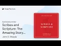 Scribes and Scripture The Amazing Story of How by John D Meade book