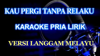 Download Kau Pergi Tanpa Relaku_Karaoke Versi Langgam Melayu MP3