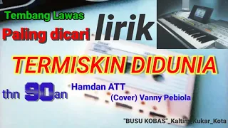 Download TERMISKIN DIDUNIA Hamdan ATT lirik (Cover) Vanny Pebiola  Tembang Lawas Paling dicari MP3