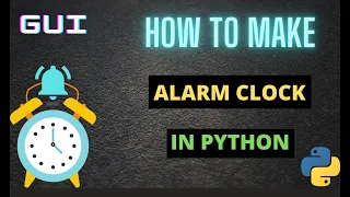 Create An Alarm Clock App using Python and Tkinter with Source code GUI