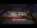 Download Lagu ora jodo - sombat sambat ft ( slow + reverb + lirik )@nightmusic99