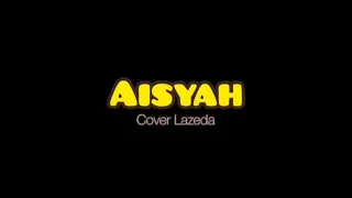 Download Aisyah Istri Rasulullah || Cover Om Lazeda MP3