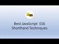 Useful Javascript ES6 Shorthand Techniques