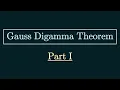 Gauss Digamma Theorem Part 1 of 2