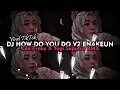 Download Lagu DJ HOW DO YOU DO V2 X MELODI ENAKEUN VIRAL TIKTOK 2023