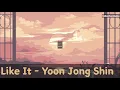 Like it - Yoon Jong Shin /Lirik/Hangul/Terjemahan Indonesia